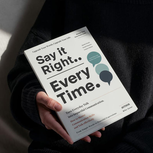 Say It Right.. Every Time.
